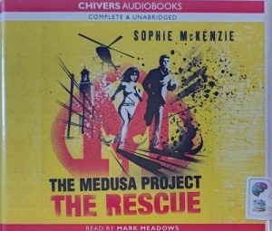The Medusa Project Part 3: The Rescue written by Sophie McKenzie performed by Mark Meadows on Audio CD (Unabridged)